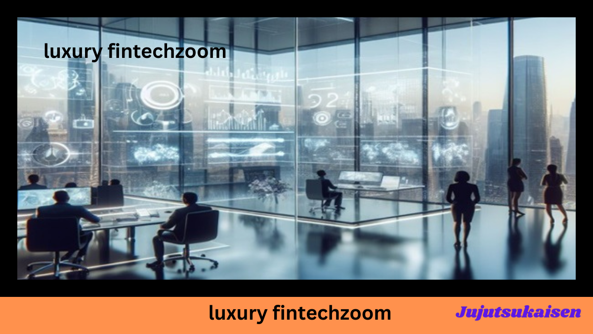 luxury fintechzoom